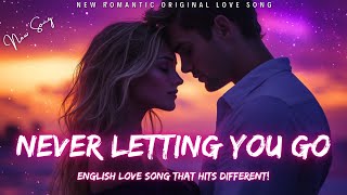 ❤️ Never Letting You Go 💋 (Lyrics) | New Romantic Love Song | English Music 2025 ❤️