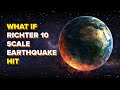 What if Richter 10 Scale Earthquake Hit?