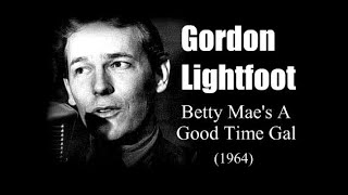 Gordon Lightfoot - Betty Mae&#39;s A Good Time Gal  (1964)