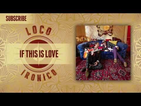 Loco Ironico 09 If This Is Love