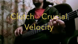 Clutch - Crucial Velocity - Bass cover