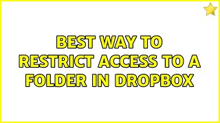 Best way to restrict access to a folder in Dropbox (2 Solutions!!)