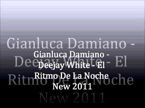 Gianluca Damiano - Deejay White - El Ritmo De La Noche (Lele Procida Remix) New 2011