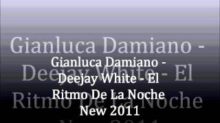 Gianluca Damiano - Deejay White - El Ritmo De La Noche (Lele Procida Remix) New 2011