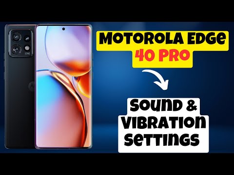Motorola Edge 40 Pro Sound & Vibration Settings || How to set the sound and vibration settings