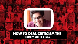 How To Deal Criticism The Tanmay Bhatt Style   image