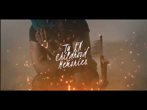 Ty FN - Childhood Memories