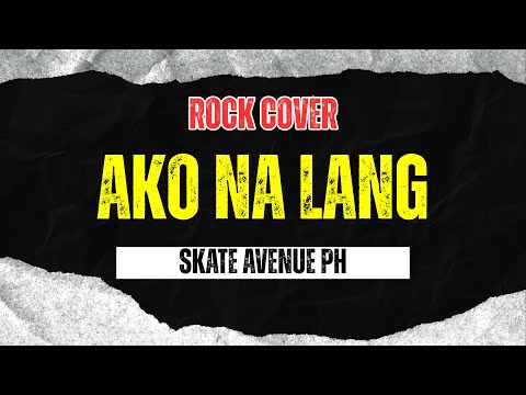 Skate Avenue PH - Ako Na Lang (Rock Cover)