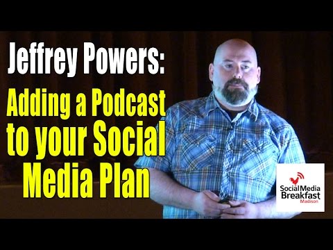 Jeffrey Powers: Add Podcasting to Your Social Media Plan - YouTube