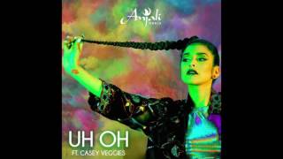 Anjali World feat. Casey Veggies - "Uh Oh" OFFICIAL VERSION