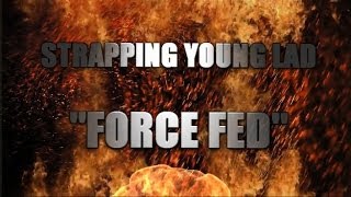 STRAPPING YOUNG LAD - Force Fed