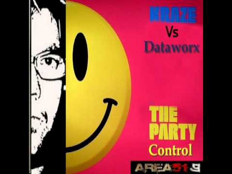 Dataworx vs Kraze -  The party Control ( Mash Up Deejay Area51)