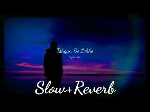 Ishqan De Lekhe (Slow+Reverb) Song | Sajjan Adeeb