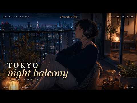 Tokyo Night Balcony 🌙 Lofi Beats to Drift To