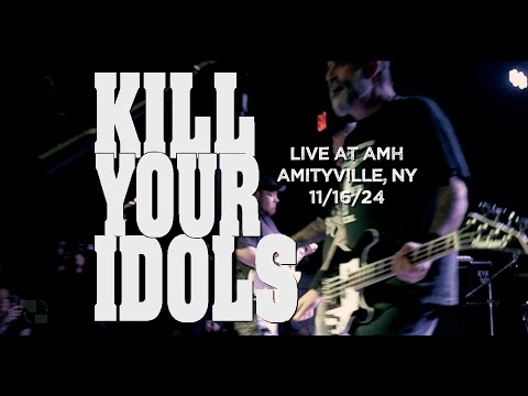 Kill Your Idols (Live at AMH 11/16/24)