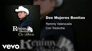 Remmy Valenzuela - Dos Mujeres Bonitas (Audio)