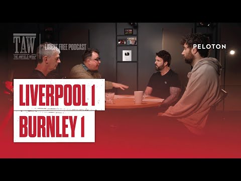 Liverpool 1 Burnley 1 | The Anfield Wrap