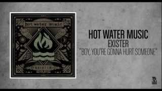 Hot Water Music - Boy, You&#39;re Gonna Hurt Someone