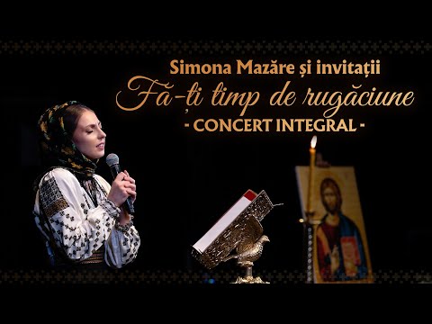 Fă-ți timp de rugăciune - Concert de Pricesne (INTEGRAL)