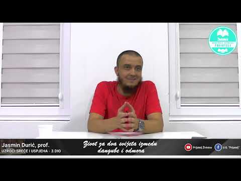 Uzroci sreće i uspjeha - 3. dio - Život za dva svijeta između dangube i odmora - Jasmin Durić, prof.