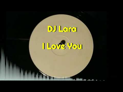 DJ Lara - I Love You