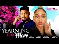 YEARNING FOR MORE - BEN TOUITOU, STEFANIA BASSEY, NOLLYWOOD LATEST MOVIE #2024 #2024movies