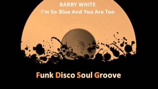 BARRY WHITE - I&#39;m So Blue And You Are Too (1976)