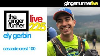 GRL #225 | Ely Gerbin & The 2018 Cascade Crest 100