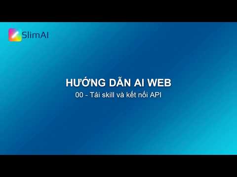 Tải skill và kết nối API AI Web