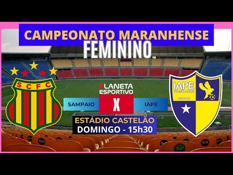 AO VIVO SAMPAIO X IAPE | CAMPEONATO MARANHENSE FEMININO ÚLTIMA RODADA - 07/12/2025
