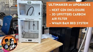 Ultimaker 2+ Upgrades! Next Gen Enclosure / 3D Upfitters Carbon Filter / Wham Bam Bed System!