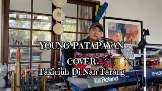 Download lagu YOUNG PATAPAYAN Cover - Takiciuh di nan Tarang mp3 Download lagu YOUNG PATAPAYAN Cover - Takiciuh di nan Tarang mp3