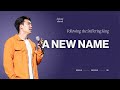 A New Name // Following the Suffering King // Will Chung