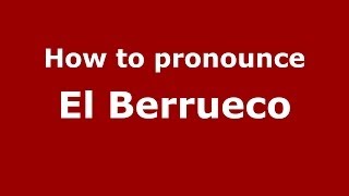 How to pronounce El Berrueco