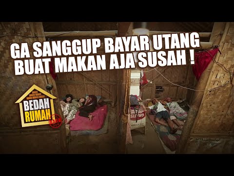 BEDAH RUMAH EPISODE 446 - Gak Sanggup Bayar Utang, Buat Makan Aja Susah!