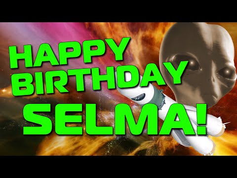 Happy Birthday Selma!  Hope Your Birthday Is Out Of This World!