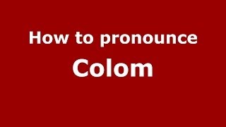 How to pronounce Colom