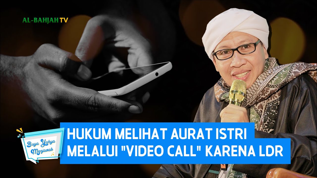 Hukum Melihat Aurat Istri Melalui Video Call karena LDR - Buya Yahya Menjawab