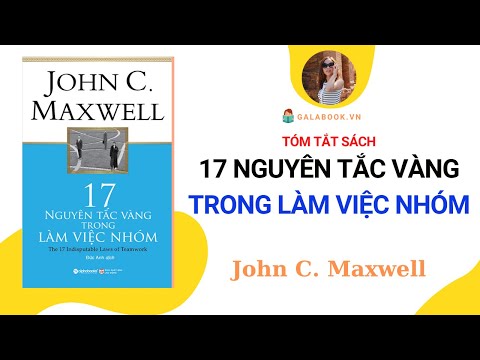Tóm tắt sách: 17 NGUYÊN TẮC VÀNG TRONG LÀM VIỆC NHÓM /Trần Thu Hằng - Galabook