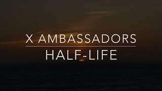 X Ambassadors - Half-Life (Lyrics/Tradução/Legendado)