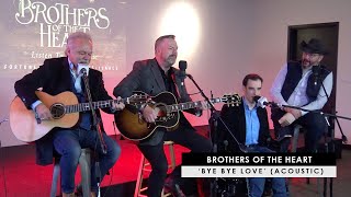 Brothers of the Heart (Fortune, Walker, Rogers, Isaacs) | &#39;Bye Bye Love&#39; (acoustic)