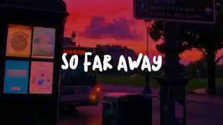 Download lagu Story WA || SONG - SO FAR AWAY LIRIK mp3