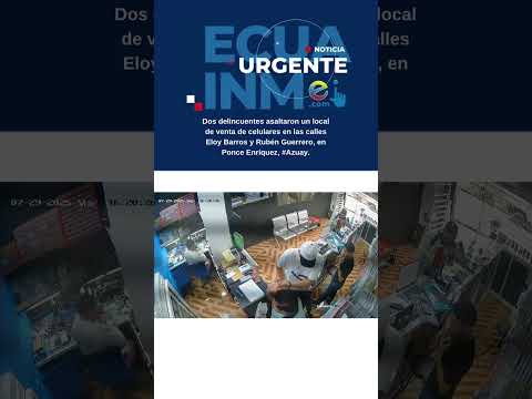 Dos delincuentes asaltaron un local de venta de celulares en Ponce Enríquez, #Azuay.