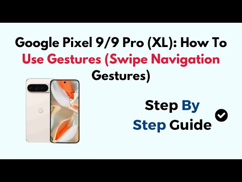 Google Pixel 9/9 Pro (XL): How To Use Gestures (Swipe Navigation Gestures)