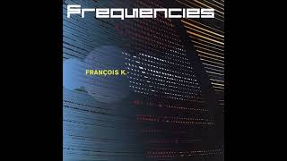 Francois K - Frequencies (CD1)