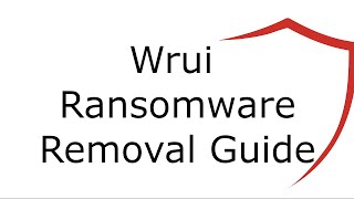 Wrui File Virus Ransomware [.Wrui] Removal and Decrypt .Wrui Files