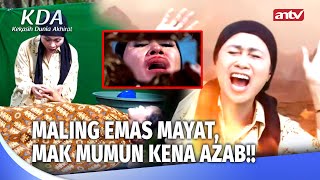 Download lagu Azab Maling Emas Mayat! Tangan Dipot*ng Mulut Dijahit | Kekasih Dunia Akhirat ANTV Eps 7 (FULL) mp3