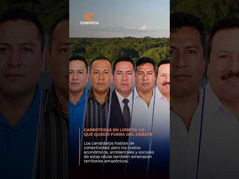 Carreteras en Loreto: ¿qué proponen los candidatos y cuáles son los riesgos?