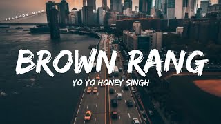 BROWN RANG - Yo Yo Honey Singh   Punjabi Old Vibe 