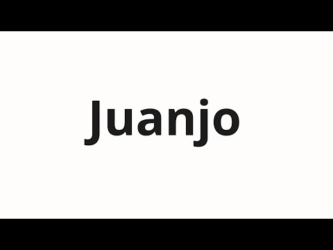 How to pronounce Juanjo